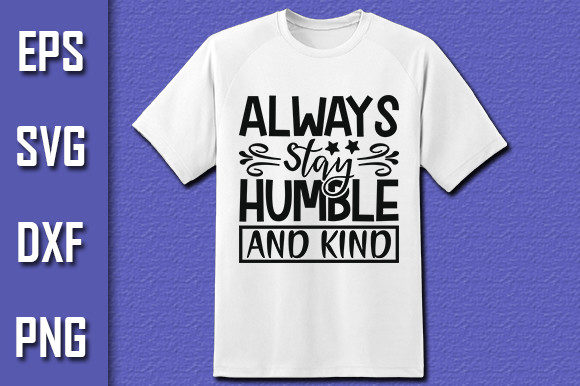 Always Stay Humble and Kind Grafica Design di T-shirt Di Pro Designer