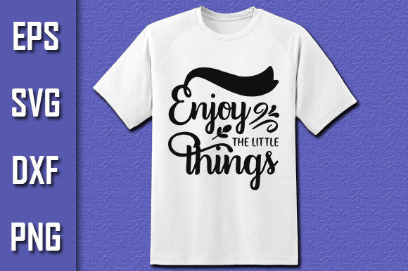 Enjoy the Little Things Grafica Design di T-shirt Di Pro Designer