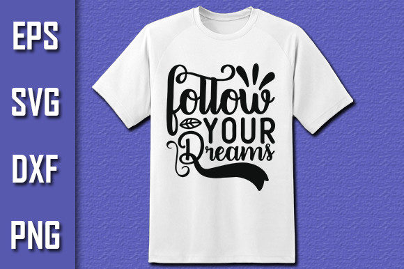 Follow Your Dreams Grafica Design di T-shirt Di Pro Designer