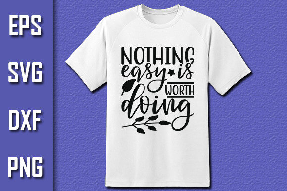 Nothing Easy is Worth Doing Grafica Design di T-shirt Di Pro Designer