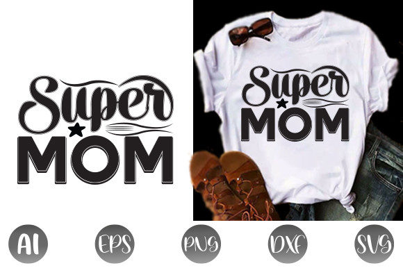 Super Mom Graphic Product Mockups By Graphic Art