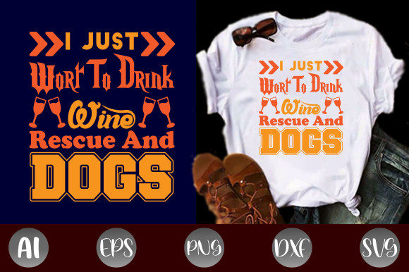 I Just Want to Drink Wine and Rescue Dogs Graphic Print Templates By Graphic Art