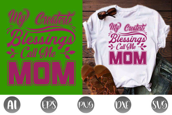 My Greatest Blessings Call Me Mom Graphic Print Templates By Graphic Art