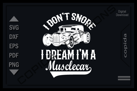 I Don't Snore I Dream I'm a Muscle Car Grafika Rękodzieła Przez Copida