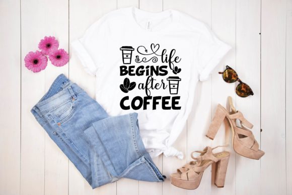 Life Begins After Coffee Svg Graphic T-shirt Designs By lovebeautycreation