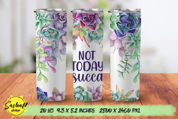 Not Today Succa 20oz Tumbler Succulents Graphic Print Templates By sashanikart