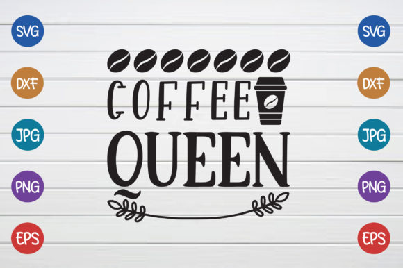 Coffee Queen Graphic Crafts By fiverrservice1999
