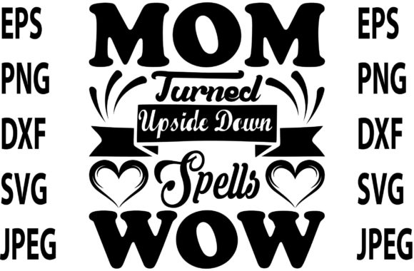 MOM Turned Upside Down Spells WOW Graphic Print Templates By Design Store