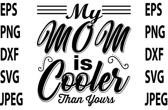My Mom is Cooler Graphic Print Templates By Design Store