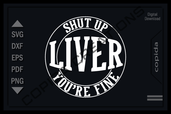 Shut Up Liver You're Fine Svg Cut File Graphic Crafts By Copida