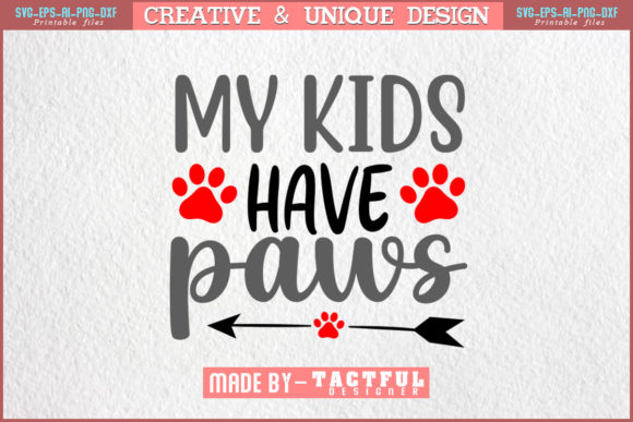 MY KIDS HAVE PAWS Graphic Print Templates By Design Craft