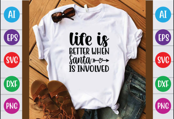 Life is Better when Santa is Involved Graphic Print Templates By Summer.design