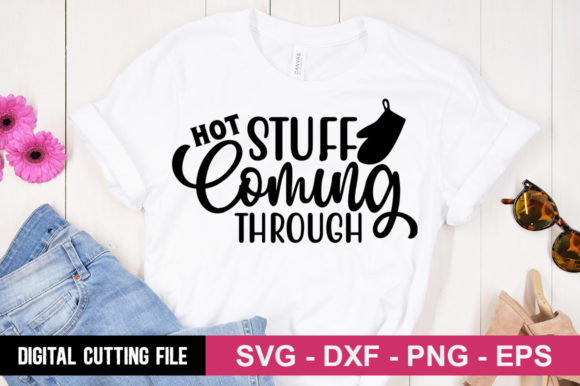 Hot Stuff Coming Through Graphic T-shirt Designs By Buysvgbundles