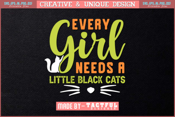 Every Girl Needs a Little Black Cats Svg Grafik Druck-Vorlagen Von Design Craft