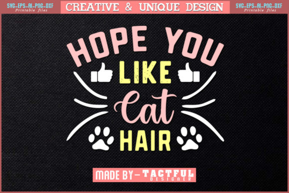 Hope You Like Cat Hair T-Shirt Design Grafik Druck-Vorlagen Von Design Craft