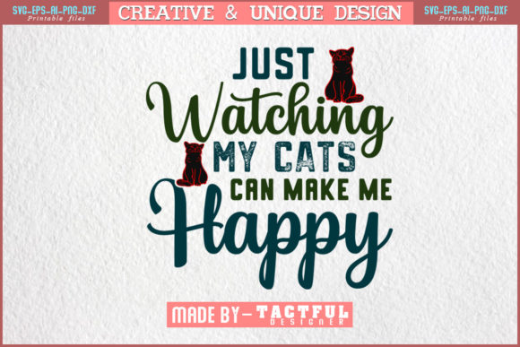 Just Watching My Cats Can Make Me Happy Grafik Druck-Vorlagen Von Design Craft