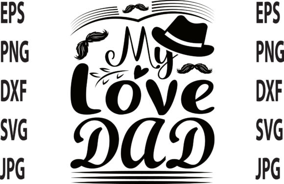 My Love Dad Graphic Print Templates By Top Seller