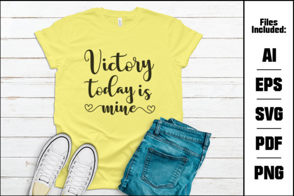 Victory Today is Mine SVG Graphic T-shirt Designs By pscreative
