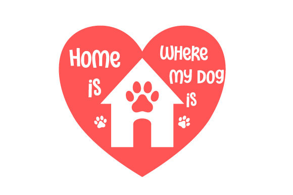 Home is Where My Dog is Dogs Fichier de Découpe pour les Loisirs créatifs Par Creative Fabrica Crafts