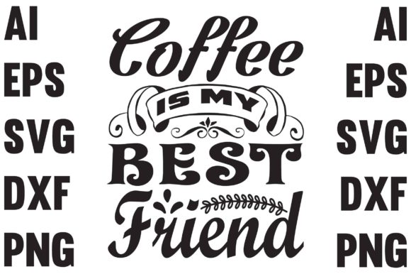 Coffee is My Bst Friend Graphic Crafts By Innovative Designer