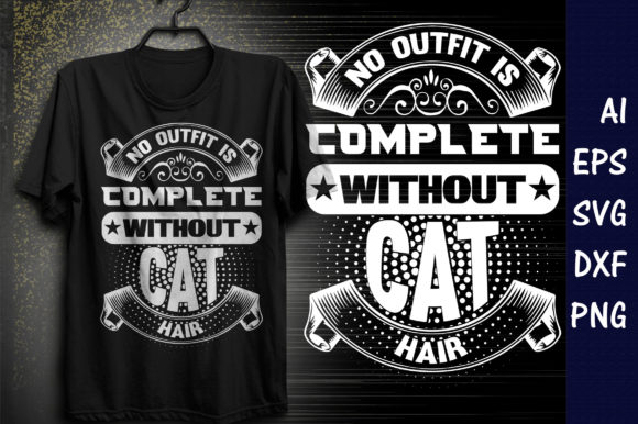 No Outfit is Complete Without Cat Hair Graphic T-shirt Designs By asiksithi20