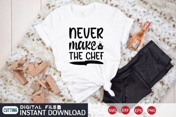 NEVER MAKE the CHEF Graphic T-shirt Designs By GRAPHICS STUDIO