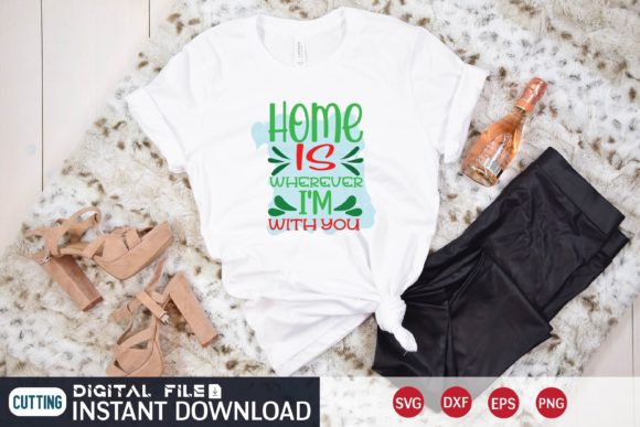HOME is WHEREVER I'M with YOU Graphic T-shirt Designs By GRAPHICS STUDIO