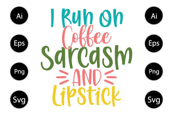 I Run on Coffee Sarcasm and Lipstick Illustration Modèles d'Impression Par familyteelover