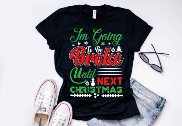 I'm Going to Be Broke Until Next Christm Graphic Print Templates By Trusted Designer
