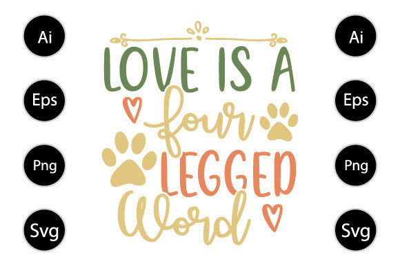 Love is a Four Legged Word Graphic Print Templates By familyteelover