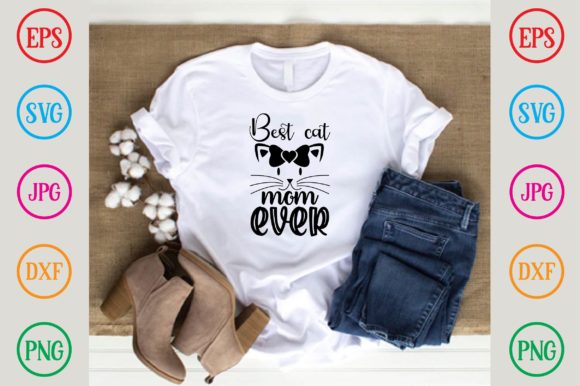 Best Cat Mom Ever Graphic T-shirt Designs By ChloeArtShop