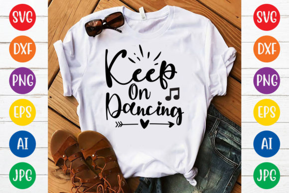 Keep on Dancing Svg Design Graphic T-shirt Designs By DigitalArt