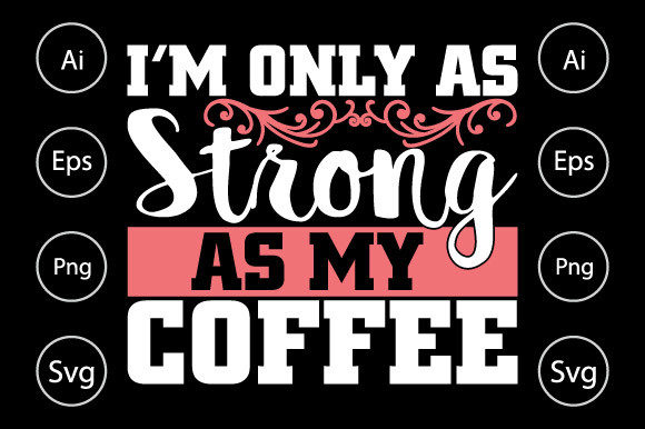 I’m Only As Strong As My Coffee T Shirt Illustration Modèles d'Impression Par familyteelover