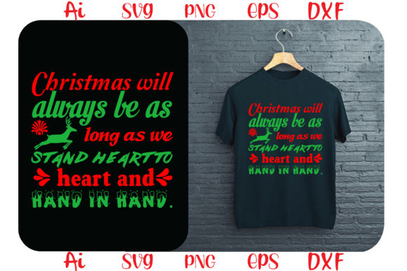 “Christmas Will Always Be As Long As We Stand Heart to Heart Graphic T-shirt Designs By AI King
