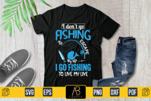 I Don’t Go Fishing to Escape My Quote Graphic Print Templates By Abcrafts 3