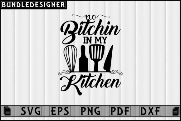 No Bitchin in My Kitchen-Svg Sublimation Graphic Print Templates By BundleDesigner
