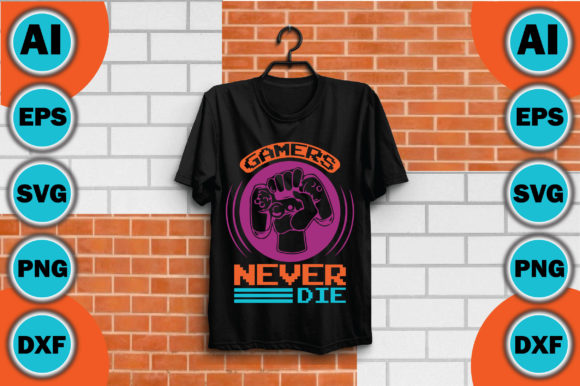 Gamers Never Die Graphic T-shirt Designs By designmaster