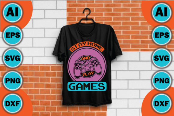 Stay Home and Play Games Graphic T-shirt Designs By designmaster
