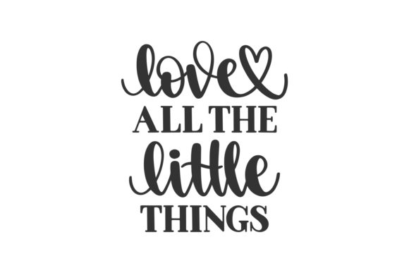 Love All the Little Things Graphic Crafts By CraftBundles