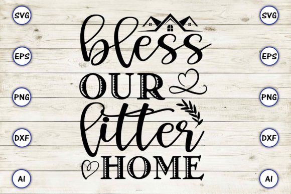Bless Our Litter Home Graphic Crafts By ArtUnique24