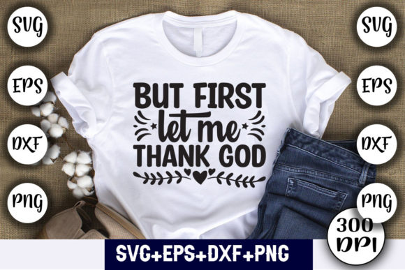 But First Let Me Thank God Graphic T-shirt Designs By Tshirt_Bundle