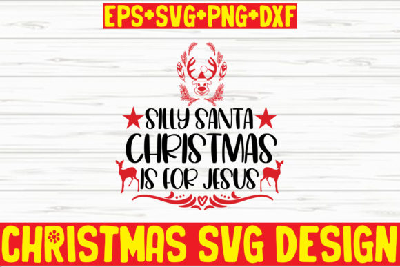 Silly Santa Christmas is for Jesus Graphic Print Templates By thesvgfactory