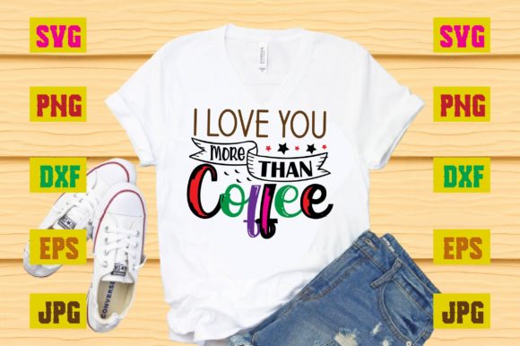 I Love You More Than Coffee Gráfico Plantillas de Impresión Por T.D. House
