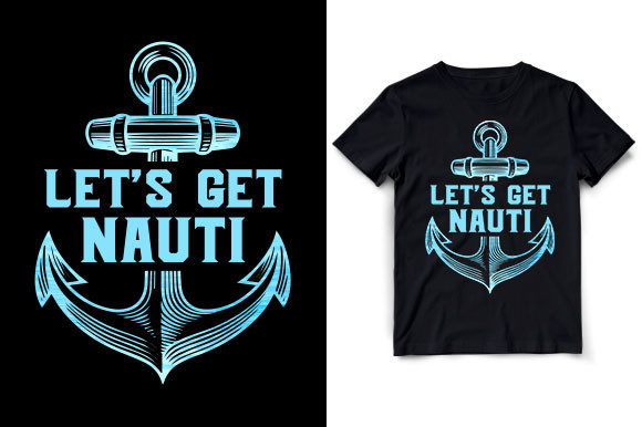 LET'S GET NAUTI Graphic Print Templates By Best Merch Tees