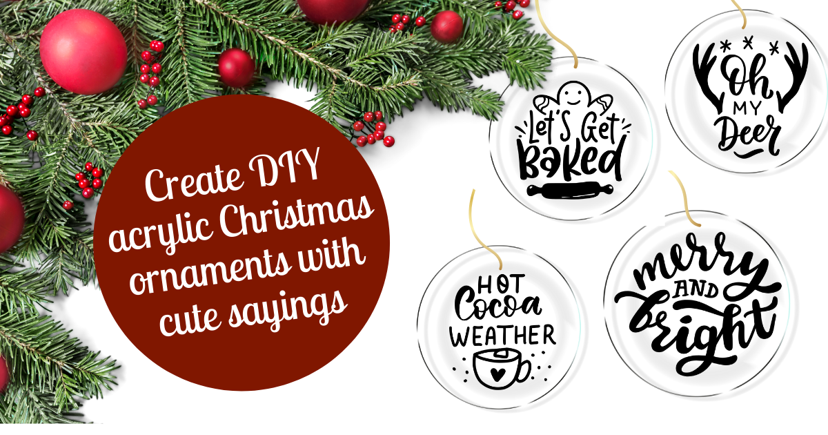 Create DIY Acrylic Christmas Ornaments With Cute Sayings