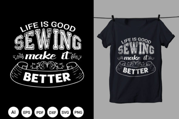 Life is Good Sewing Make It Better Graphic Crafts By rakibarts