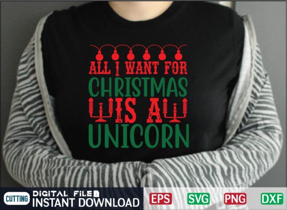 All I Want for Christmas is a Unicorn Graphic T-shirt Designs By CraftsSvg30