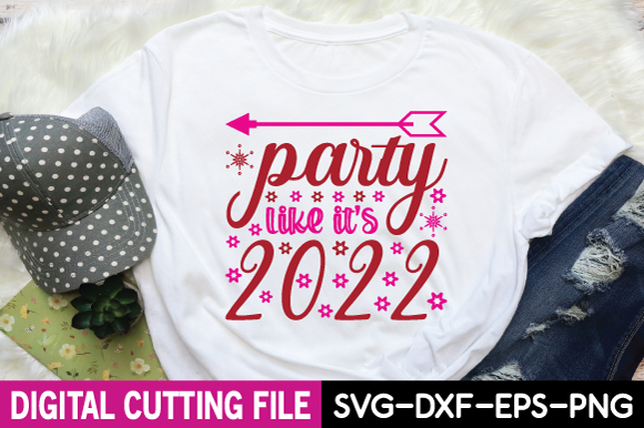Party Like It's 2022 Svg Graphic T-shirt Designs By craftstore