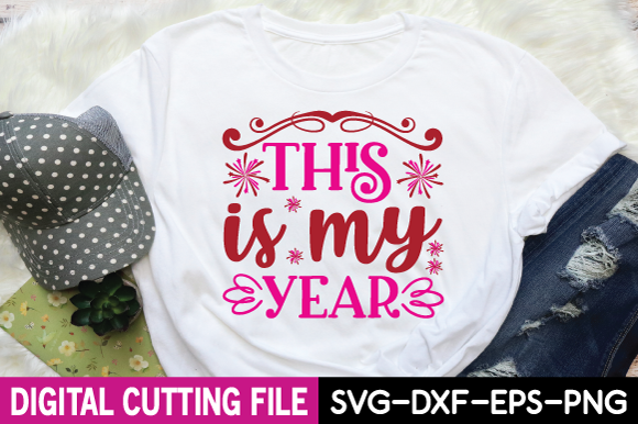 This is My Year Svg Graphic T-shirt Designs By craftstore