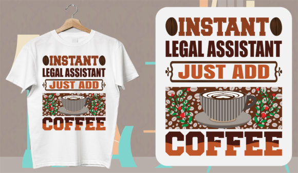 Instant Legal Assistant, Just Add Coffee Graphic T-shirt Designs By FlowDesign